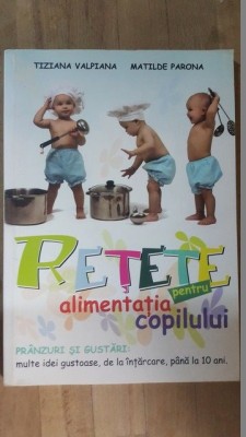 Retete pentru alimentatia copilului- Taziana Valpiana, Matilde Parona foto