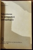 Televiziunea in perspectiva atropologica