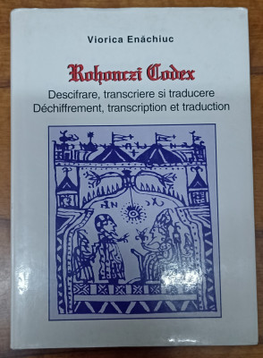 Rohonczi Codex - Descifrare, transcriere, traducere - Viorica Enachiuc - 2002 foto