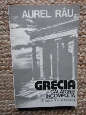 GRECIA. Călătorie incompletă - Aurel Rău foto