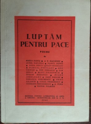 LUPTAM PENTRU PACE/POEME1949:Banus/Baconsky/Beniuc/Cassian/Corlaciu/Desliu/Toma+ foto