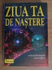Gary Goldschneider, Joost Elffers - Ziua ta de nastere (Teora, 2002, 832 pag.) astrologie zodiac horoscop astre cer si destin influenta astrala RARA