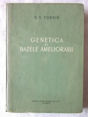 &amp;quot;GENETICA SI BAZELE AMELIORARII&amp;quot;, N. V. Turbin, 1953 foto