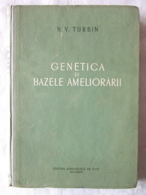 &amp;quot;GENETICA SI BAZELE AMELIORARII&amp;quot;, N. V. Turbin, 1953 foto