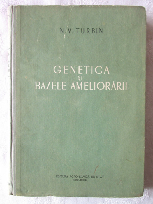 &quot;GENETICA SI BAZELE AMELIORARII&quot;, N. V. Turbin, 1953