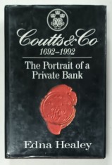 COUTTS and CO , 1692 -1992 , THE PORTRAIT OF A PRIVATE BANK by EDNA HEALEY , 1992