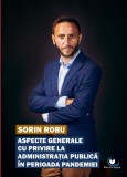 Aspecte generale cu privire la Administratia Publica in perioada pandemiei | Sorin Robu