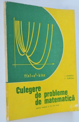 Culegere de probleme de matematica - I. Giurgiu - 1981 foto