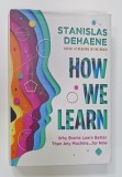 HOW WE LEARN , WHY BRAIN LEARN BETTER THAN ANY MACHINE ...FOR NOW by STANISLAS DEHANE , 2020