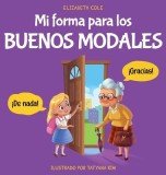 Mi forma para los buenos modales: Un libro infantil sobre modales, etiqueta y comportamiento que ense