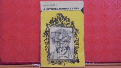 JAMES HILTON - LA REVEDERE, DOMNULE CHIPS - POVESTE - 96 PAG.- ED. TINERETULUI foto