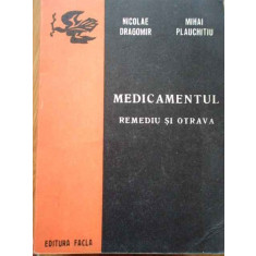 Medicamentul Remediu Si Otrava - Nicolae Dragomir Mihai Plauchitiu ,285505