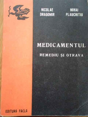 Medicamentul Remediu Si Otrava - Nicolae Dragomir Mihai Plauchitiu ,285505 foto