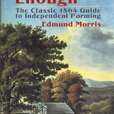 Ten Acres Enough: The Classic 1864 Guide to Independent Farming