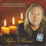 CD Ștefan Hrușcă &lrm;&ndash; Colinde Așa Cum Nu Ai Mai Auzit Niciodată !, original, De sarbatori