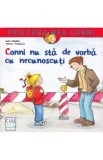 Cumpara ieftin Carte Conni Nu Sta De Vorba Cu Necunoscuti Liane Schneider Carti Pentru Copii Carti Educative Poveste Siguranta