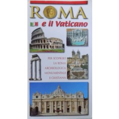 ROMA E IL VATICANO - PER SCOPRIRE LA ROMA ARCHEOLOGICA MONUMENTALE E CRISTIANA - GUIDA DELLA CITTA SUDDIVISIA IN 11 ZONE