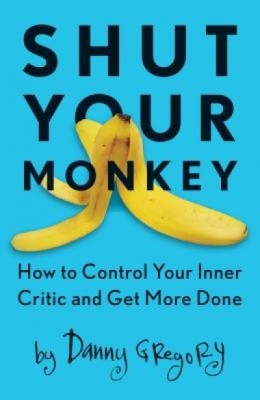 Shut Your Monkey: How to Control Your Inner Critic and Get More Done foto