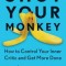 Shut Your Monkey: How to Control Your Inner Critic and Get More Done