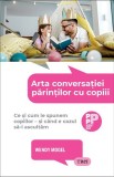 Cumpara ieftin Arta conversației părinților cu copiii.. Ce și cum le spunem copiilor &ndash; și c&acirc;nd e cazul să-i ascultăm - Wendy Mogel