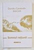 SOMNUL RATIUNII de DUMITRU CONSTANTIN DULCAN , 2014