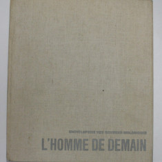 ENCYCLOPEDIE DES SCIENCES BIOLOGIQUES VIII . - L 'HOMME DE DEMAIN , 1961