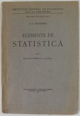ELEMENTE DE STATISTICA , PARTEA I : STATISTICA TEORETICA SI APLICATA de E.C. DECUSARA , 1943