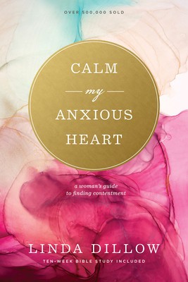 Calm My Anxious Heart: A Woman&amp;#039;s Guide to Finding Contentment foto