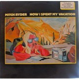 VINIL Mitch Ryder &lrm;&ndash; How I Spent My Vacation VG+