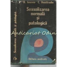 Sexualizarea Normala SI Patologica - B. Ionescu, C. Dumitrache