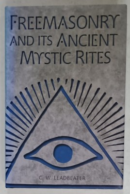 FREEMASONRY AND ITS ANCIENT MYSTIC RITES by C.W. LEADBEATER , 1998 foto