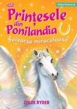 Printesele Din Ponilandia. Salvarea Miraculoasa. Ed. 2, Ryder Chloe - Editura Paralela 45