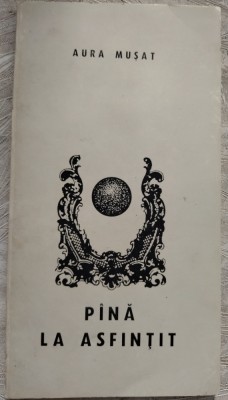 AURA MUSAT - (PINA) PANA LA ASFINTIT (VERSURI, volum de debut - 1972) foto