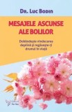 Cumpara ieftin Mesajele ascunse ale bolilor. Dobandeste vindecarea deplina si regaseste-ti drumul in viata/Luc Bodin, For You