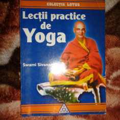 Lectii practice de yoga - Swami Sivananda 149 pagini , colectia lotus