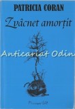 Zvacnet Amortit - Patricia Coran, Editura Princeps, Iasi, 2000, Roman, 232 Pagini