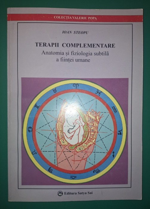 Ioan Steopu - Terapii complementare * Anatomia si fiziologia subtila a ființei umane