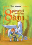 8 povești pentru copiii de 8 ani