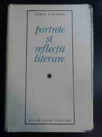Portrete Si Reflectii Literare - C. Ciopraga ,546744