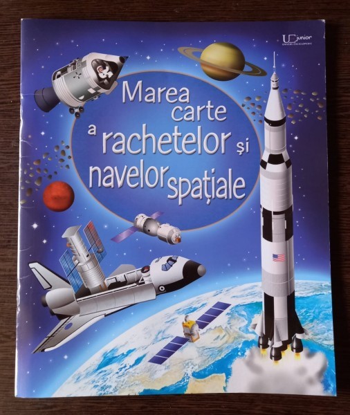 Louie Stowell, Gabriele Antonini - Marea Carte a Rachetelor si Navelor Spatiale
