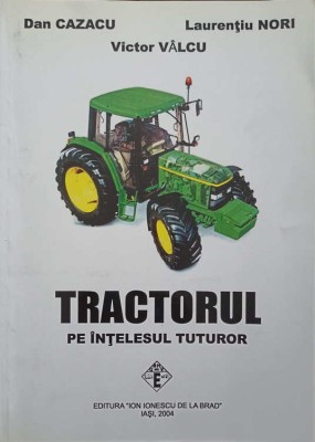 TRACTORUL PE INTELESUL TUTUROR-DAN CAZACU, LAURENTIU NORI, VICTOR VALCU foto