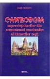 Cambodgia supravietuitorilor din comunismul maximalist al khmerilor rosii - Doru Ciucescu