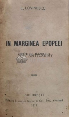 &amp;Icirc;n marginea epopeei. Note de rasboiu Editia 1 - 1919 - E. Lovinescu (P34) foto