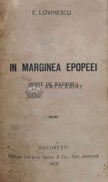 &Icirc;n marginea epopeei. Note de rasboiu Editia 1 - 1919 - E. Lovinescu (P34)