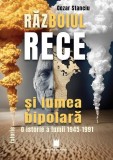 Războiul Rece și lumea bipolară - Paperback brosat - Cezar Stanciu - Cetatea de Scaun