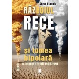 Războiul Rece și lumea bipolară - Paperback brosat - Cezar Stanciu - Cetatea de Scaun