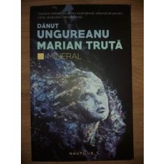 Mineral- Danut Ungureanu, Marian Truta