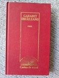 ADELA, roman de GARABET IBRAILEANU, 2009, 253 pagini stare foarte buna, cartonata, colectia Cartea de acasa