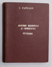 TRATAT ELEMENTAR DE ANATOMIE DESCRIPTIVA SI TOPOGRAFICA ( CU APLICATIUNI MEDICO - CHIRURGICALE ) de VICTOR PAPILIAN , VOLUMUL I , 1945 , SUBLINIATA CU foto