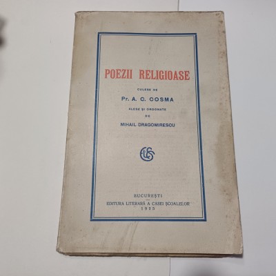 POEZII RELIGIOASE CULESE DE A.C.COSMA.ALESE SI ORDONATE DE M.DRAGOMIRESCU 1925R4 foto